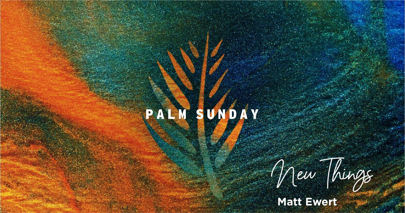 Preview of Palm Sunday - New Things