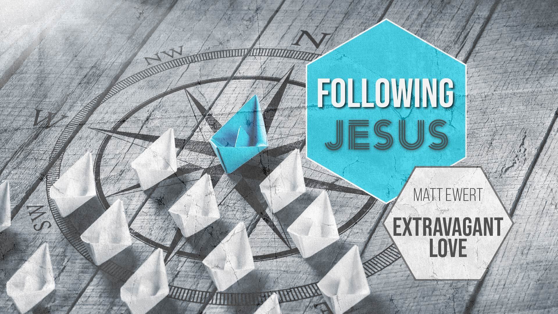 Preview of Following Jesus: Extravagant Love