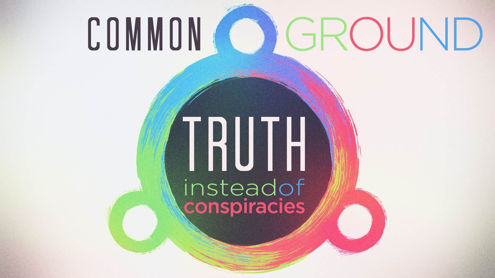 Preview of Common Ground: Truth Instead of Conspiracies