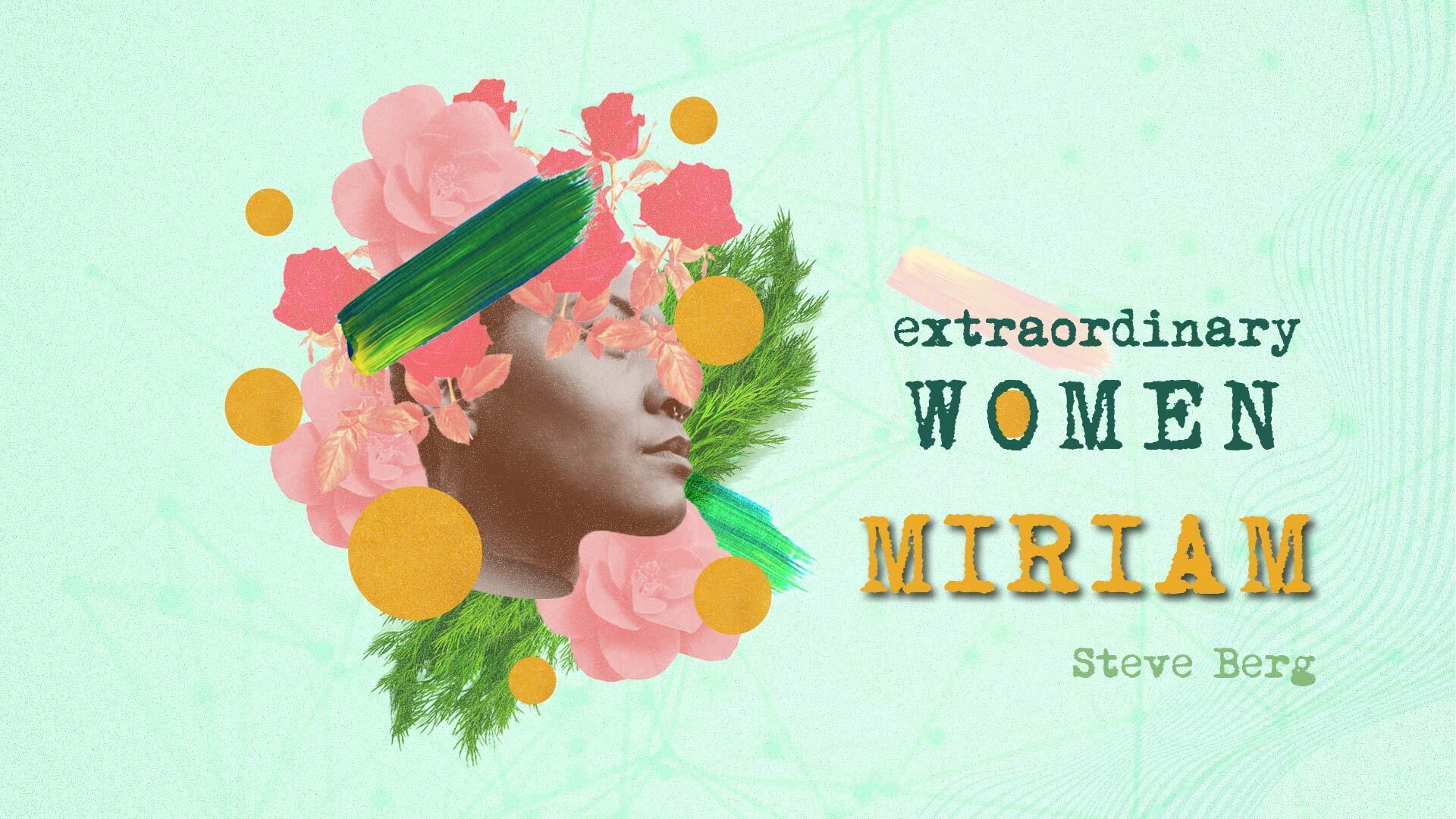 Preview of Extraordinary Women: Miriam