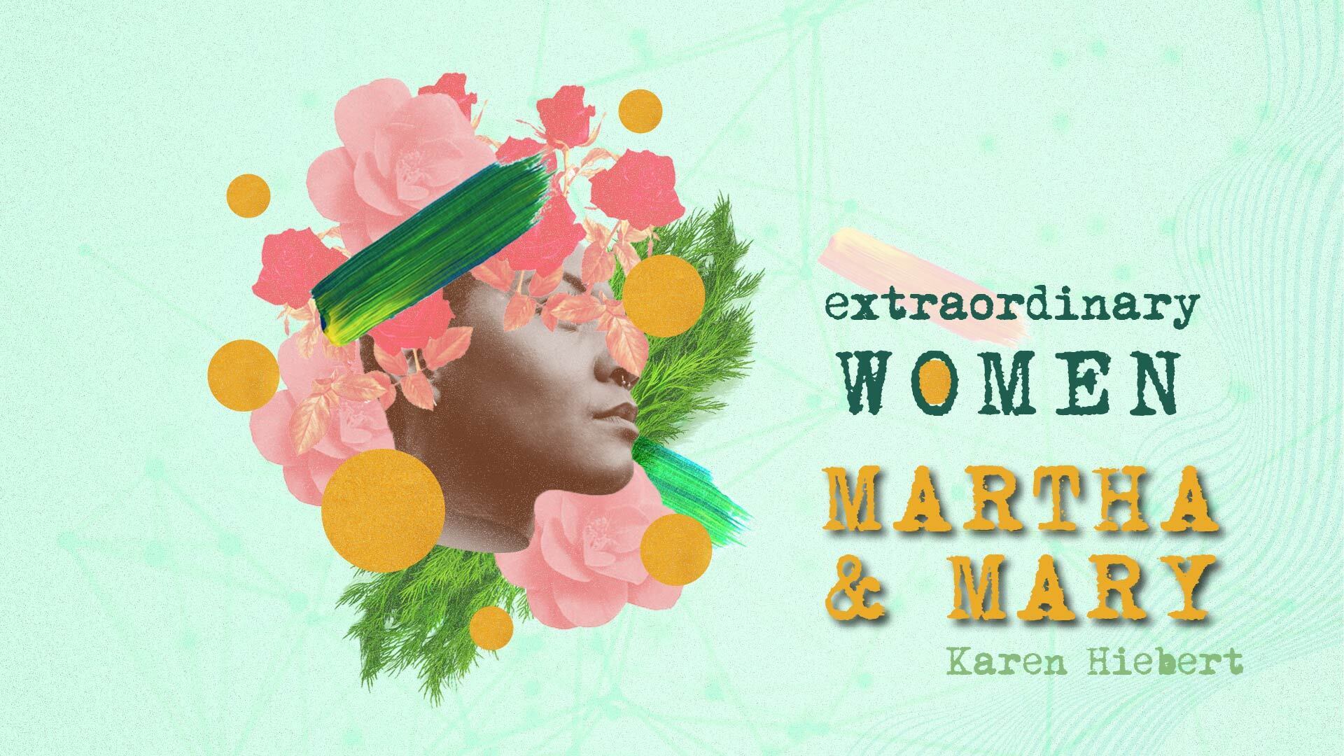 Preview of Extraordinary Women: Martha & Mary
