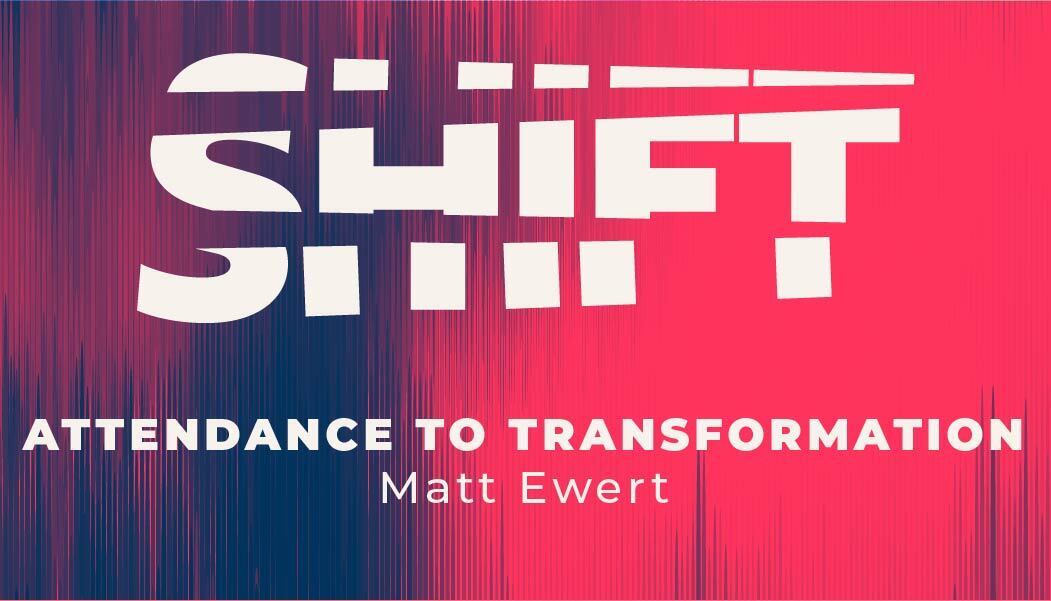 Preview of SHIFT: Attendance to Transformation