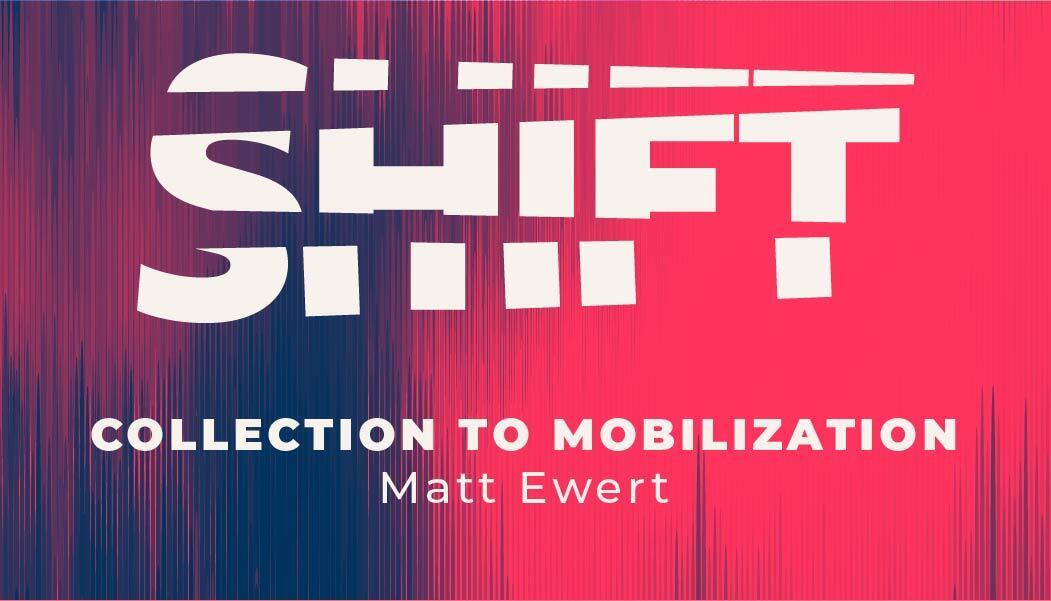 Preview of SHIFT: Collection to Mobilization