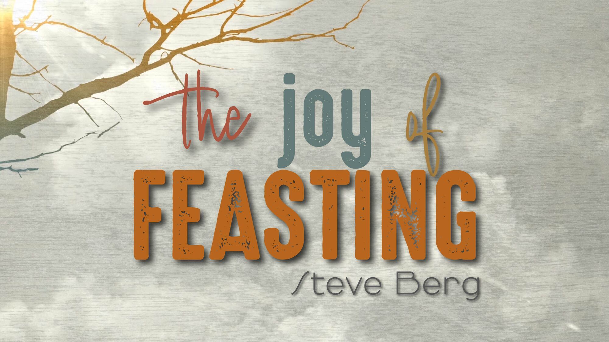 THANKSGIVING: The Joy of Feasting